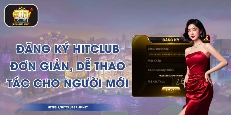 Đăng Ký HitClub - Đơn Giản, Dễ Thao Tác Cho Người Mới