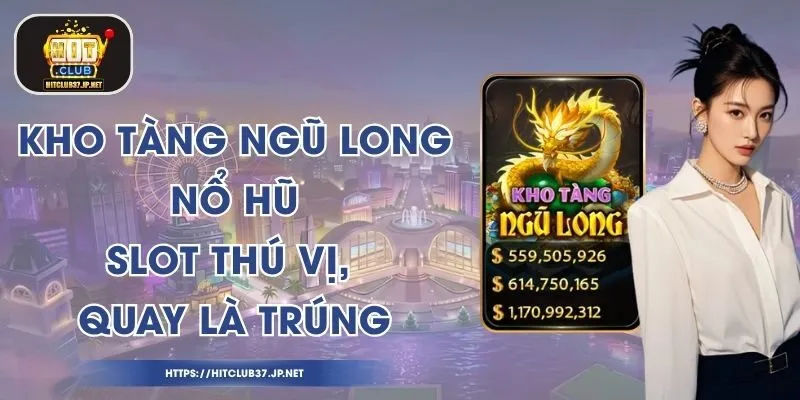 Kho Tàng Ngũ Long Nổ Hũ - Slot Thú Vị, Quay Là Trúng
